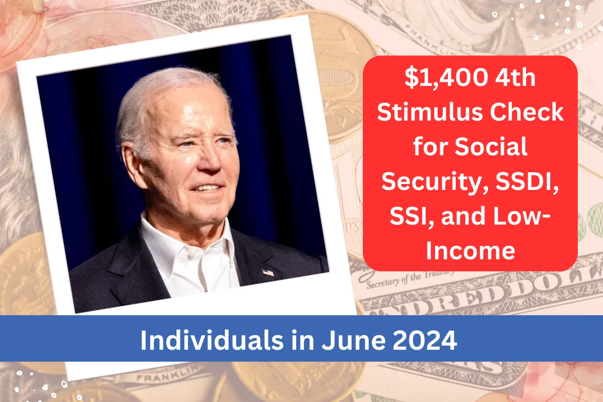 1,400 4th Stimulus Check for Social Security, SSDI, SSI, and Low