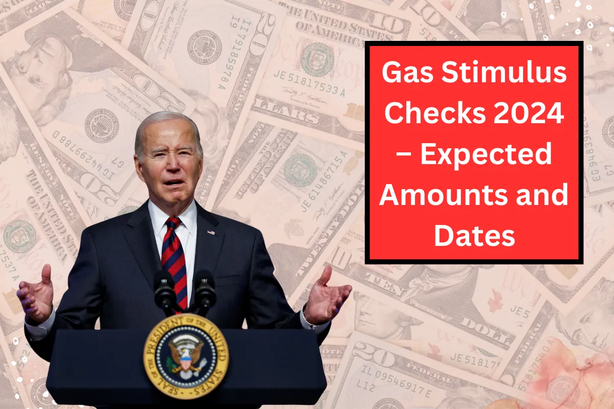 Gas Stimulus Checks 2024 Expected Amounts and New Distribution Dates